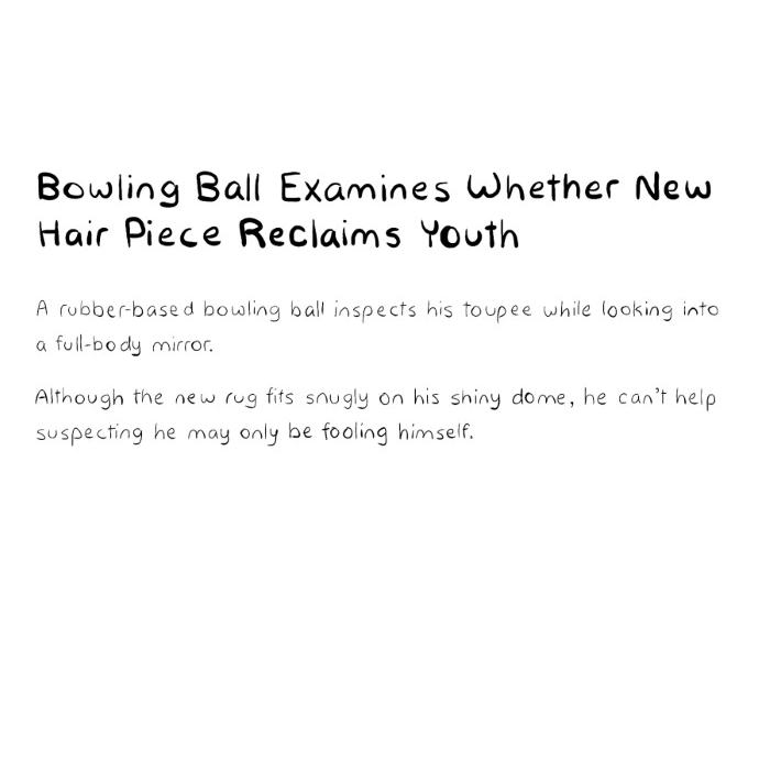 Bowling Ball Examines Whether New Hair Piece Reclaims Youth