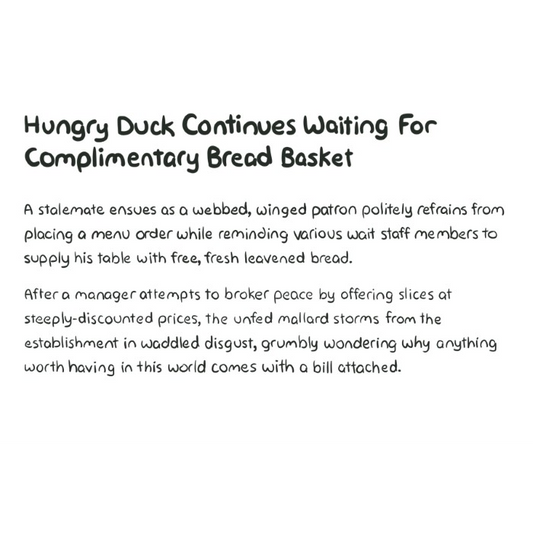 Hungry Duck Continues Waiting For Complimentary Bread Basket