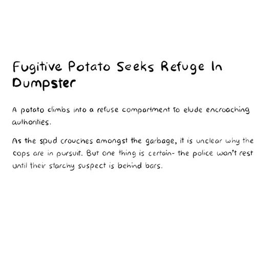 Fugitive Potato Seeks Refuge In Dumpster